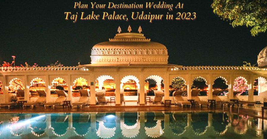 Destination Wedding At Taj Lake Palace Udaipur In 2023